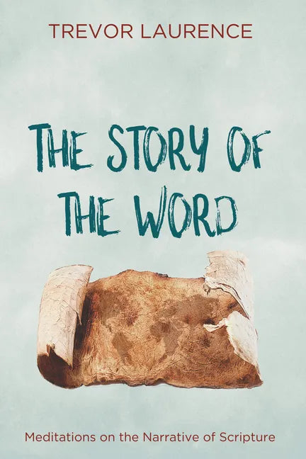 The Story of the Word: Meditations on the Narrative of Scripture - Paperback