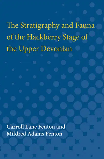 The Stratigraphy and Fauna of the Hackberry Stage of the Upper Devonian - Paperback
