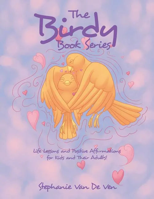 The Birdy Book Series: Life Lessons and Positive Affirmations for Kids and Their Adults! - Paperback