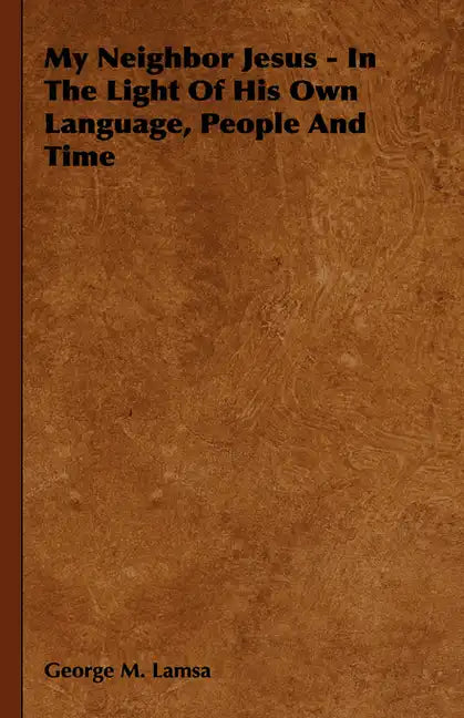 My Neighbor Jesus - In the Light of His Own Language, People and Time - Hardcover