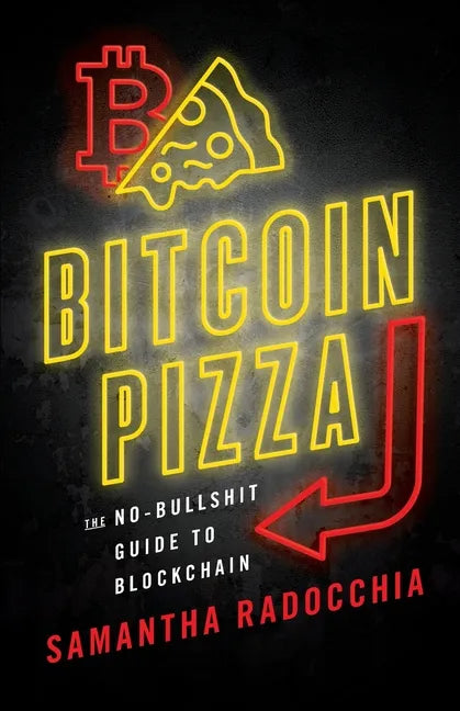 Bitcoin Pizza: The No-Bullshit Guide to Blockchain - Paperback