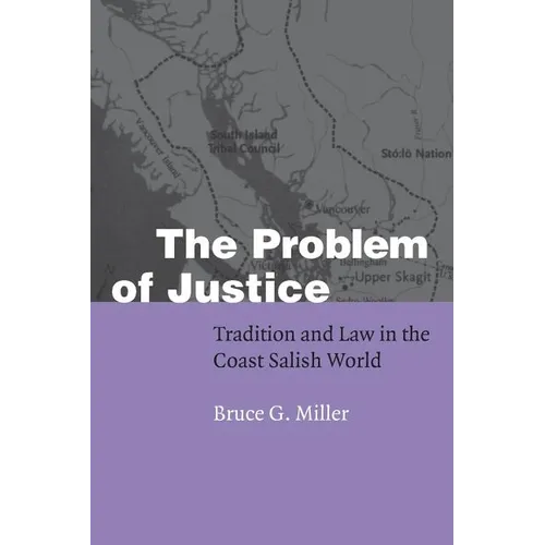 The Problem of Justice: Tradition and Law in the Coast Salish World - Paperback