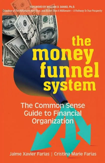 The Money Funnel System: The Common Sense Guide to Financial Organization - Paperback