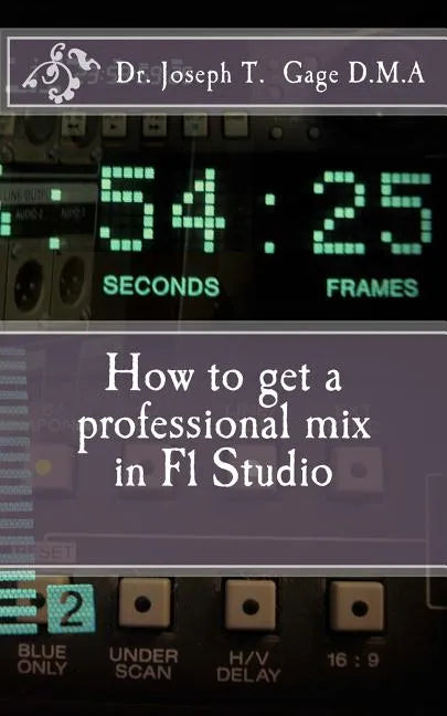 How to get a professional mix in Fl Studio - Paperback