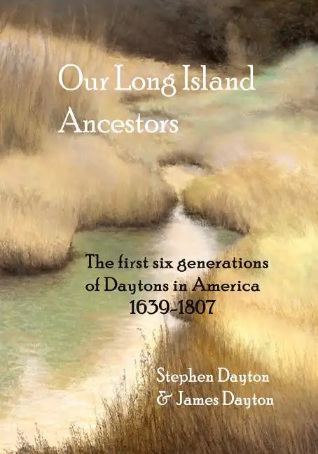 Our Long Island Ancestors: The First Six Generations of Daytons in America 1639-1807 - Paperback