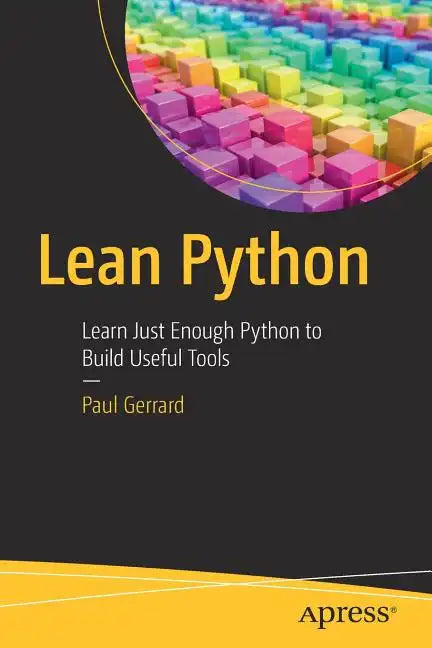 Lean Python: Learn Just Enough Python to Build Useful Tools - Paperback