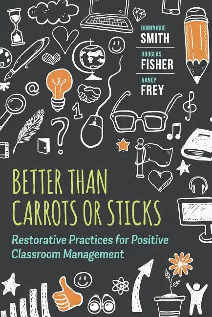 Better Than Carrots or Sticks: Restorative Practices for Positive Classroom Management - Paperback