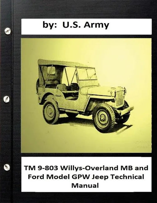 TM 9-803 Willys-Overland MB and Ford Model GPW Jeep Technical Manual - Paperback