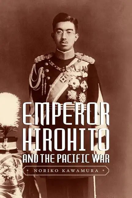 Emperor Hirohito and the Pacific War - Paperback