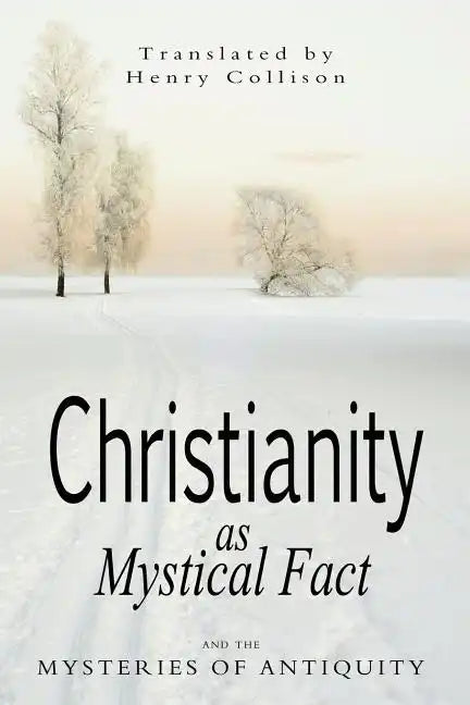 Christianity As Mystical Fact and the Mysteries of Antiquity - Paperback