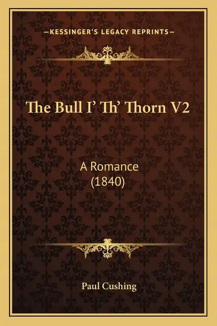 The Bull I' Th' Thorn V2: A Romance (1840) - Paperback