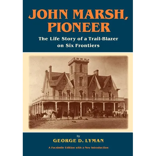 John Marsh, Pioneer: The Life Story of a Trail-Blazer on Six Frontiers - Paperback