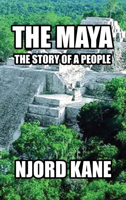 The Maya: The Story of a People - Hardcover