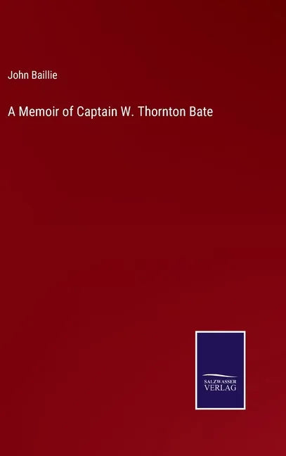 A Memoir of Captain W. Thornton Bate - Hardcover