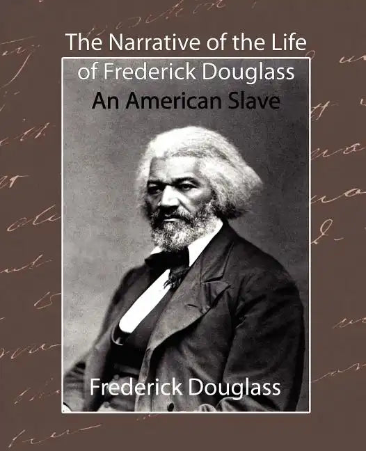 The Narrative of the Life of Frederick Douglass - An American Slave - Paperback
