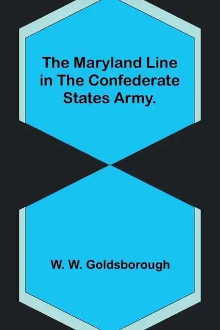 The Maryland Line in the Confederate States Army. - Paperback