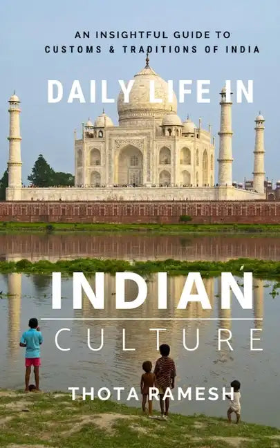 Daily Life in Indian Culture: An Insightful Guide to Customs & Traditions of India - Paperback