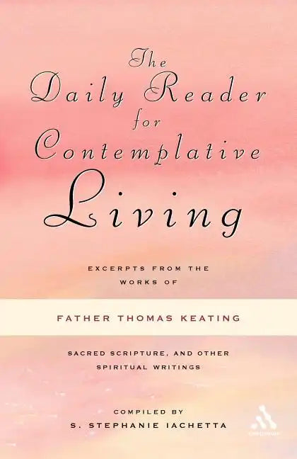 The Daily Reader for Contemplative Living: Excerpts from the Works of Father Thomas Keating, O.C.S.O - Paperback