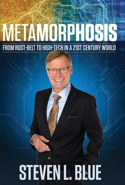 Metamorphosis: From Rust-belt To High-tech In A 21st Century World - Hardcover