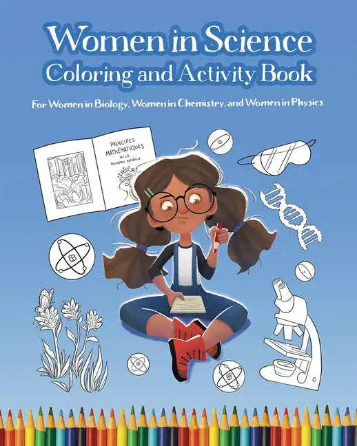 Women in Science Coloring and Activity Book: For Women in Biology, Women in Chemistry, and Women in Physics - Paperback