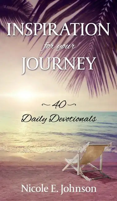 Inspiration for your Journey: 40 Daily Devotionals - Hardcover