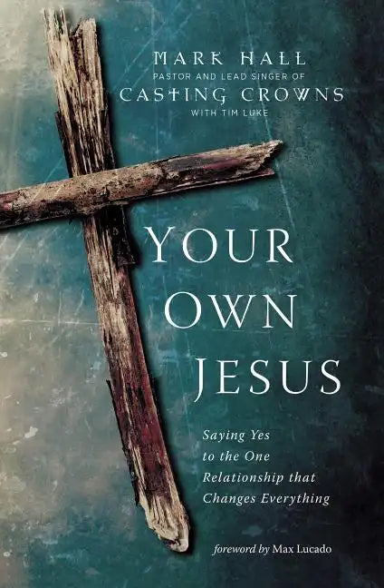 Your Own Jesus: Saying Yes to the One Relationship That Changes Everything - Paperback