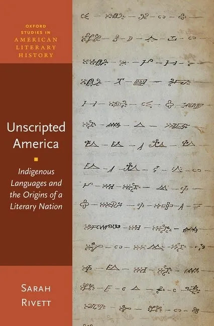 Unscripted America: Indigenous Languages and the Origins of a Literary Nation - Paperback