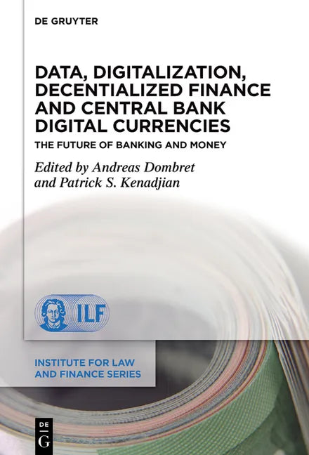 Data, Digitalization, Decentialized Finance and Central Bank Digital Currencies: The Future of Banking and Money - Hardcover