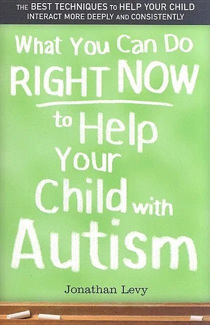 What You Can Do Right Now to Help Your Child with Autism - Paperback
