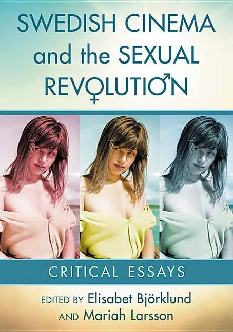 Swedish Cinema and the Sexual Revolution: Critical Essays - Paperback
