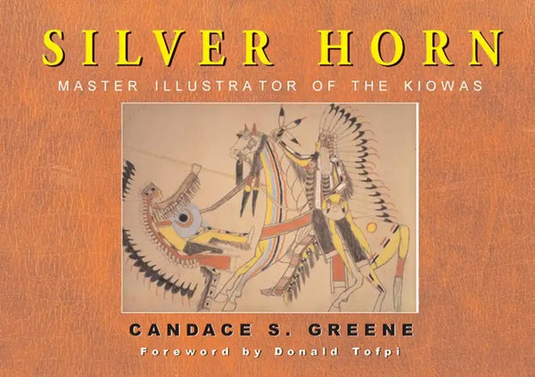 Silver Horn, Volume 238: Master Illustrator of the Kiowas - Hardcover