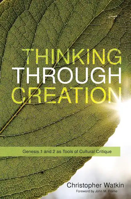 Thinking Through Creation: Genesis 1 and 2 as Tools of Cultural Critique - Paperback