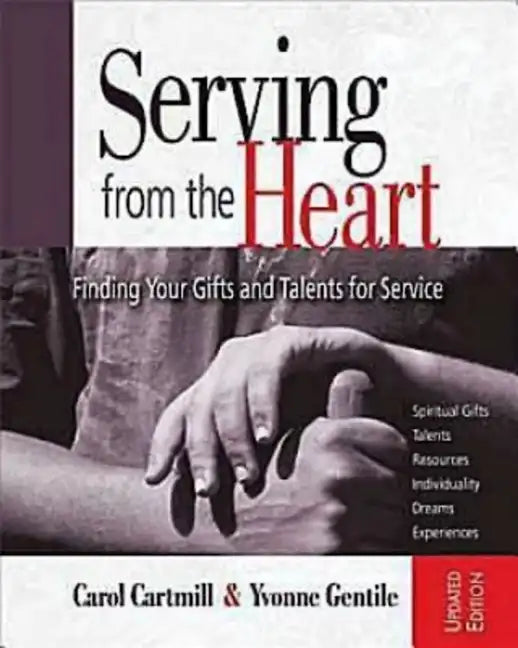 Serving from the Heart Revised Participant Workbook: Finding Your Gifts and Talents for Service - Paperback
