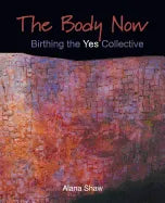 The Body Now: Birthing the "Yes" Collective - Paperback