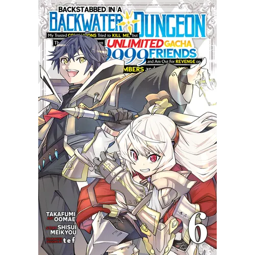 Backstabbed in a Backwater Dungeon: My Party Tried to Kill Me, But Thanks to an Infinite Gacha I Got LVL 9999 Friends and Am Out for Revenge (Manga) V - Paperback