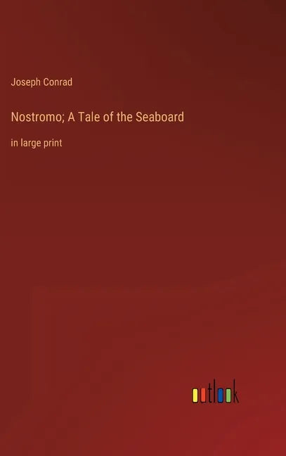 Nostromo; A Tale of the Seaboard: in large print - Hardcover