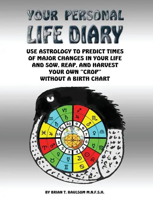 Your Personal Life Diary: Use Astrology to predict times of major changes in your life and sow, reap, and harvest your own "crop" without a birth char - Paperback