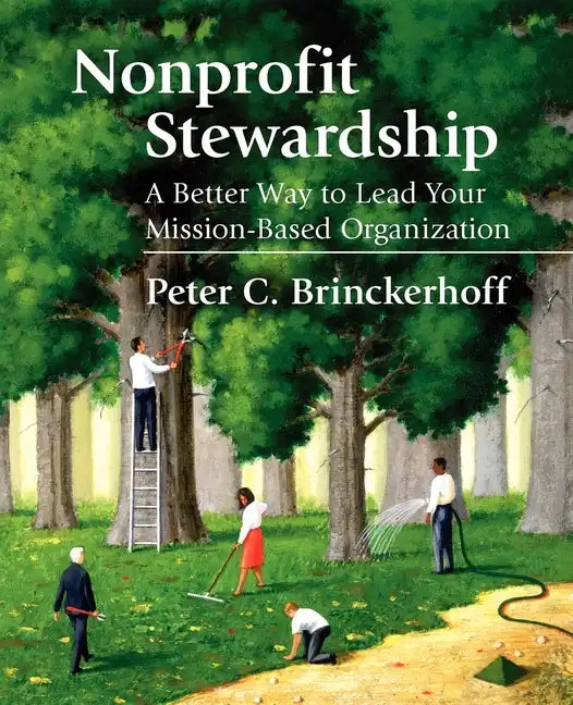 Nonprofit Stewardship: A Better Way to Lead Your Mission-Based Organization - Paperback