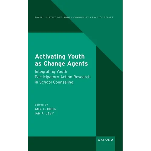Activating Youth as Change Agents: Integrating Youth Participatory Action Research in School Counseling - Hardcover