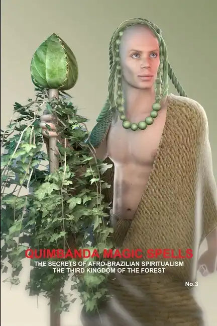 QUIMBANDA MAGIC SPELLS, THE SECRETS OF AFRO-BRAZILIAN SPIRITUALISM, THE THIRD KINGDOM OF THE FOREST, No.3 - Paperback