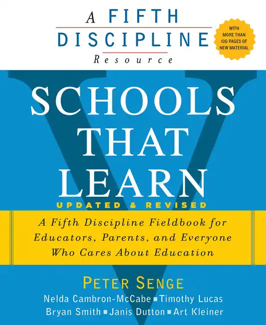 Schools That Learn (Updated and Revised): A Fifth Discipline Fieldbook for Educators, Parents, and Everyone Who Cares about Education - Paperback