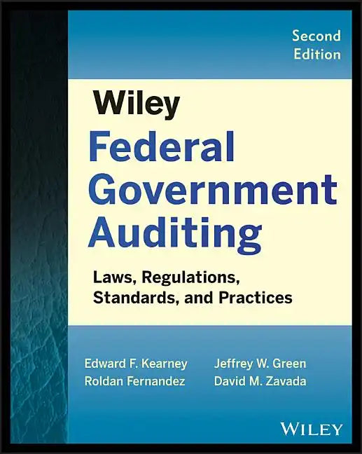 Wiley Federal Government Auditing: Laws, Regulations, Standards, Practices, and Sarbanes-Oxley - Paperback