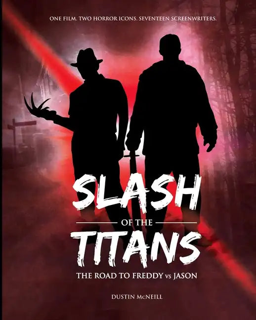 Slash of the Titans: The Road to Freddy vs Jason - Paperback