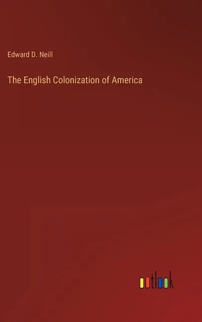The English Colonization of America - Hardcover