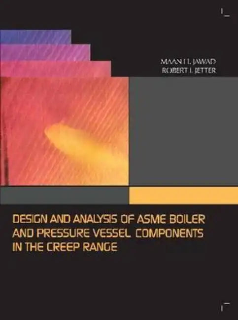Design and Analysis of ASME Pressure Vessel Components in the Creep Range - Hardcover
