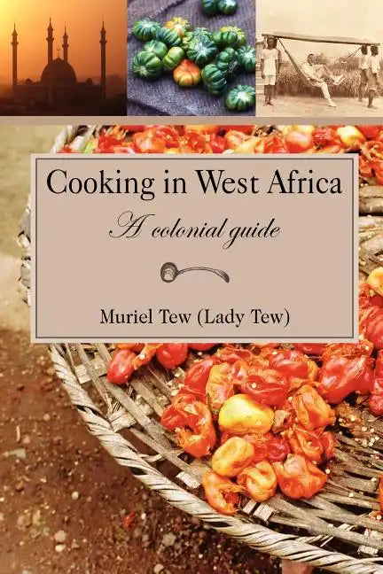 Cooking in West Africa: A Colonial Guide - Paperback