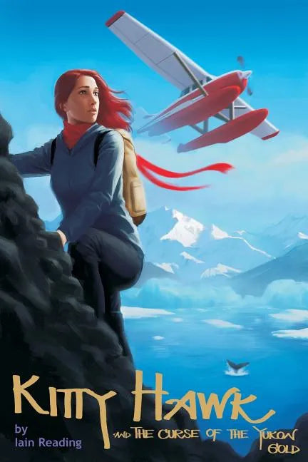 Kitty Hawk and the Curse of the Yukon Gold: Book One of the Kitty Hawk Flying Detective Agency Series - Paperback