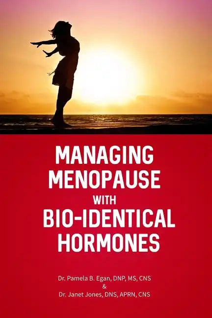 Managing Menopause with Bio-Identical Hormones - Paperback