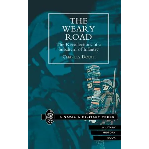 WEARY ROAD. The Recollections of a Subaltern of Infantry - Paperback