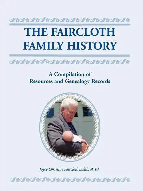 The Faircloth Family History: A Compilation of Resources and Genealogy Records - Paperback